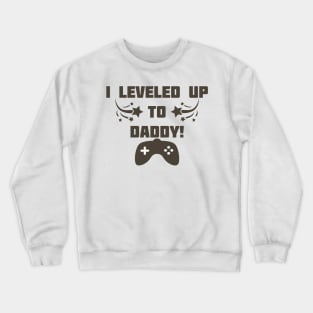 I Leveled Up To Daddy! Crewneck Sweatshirt